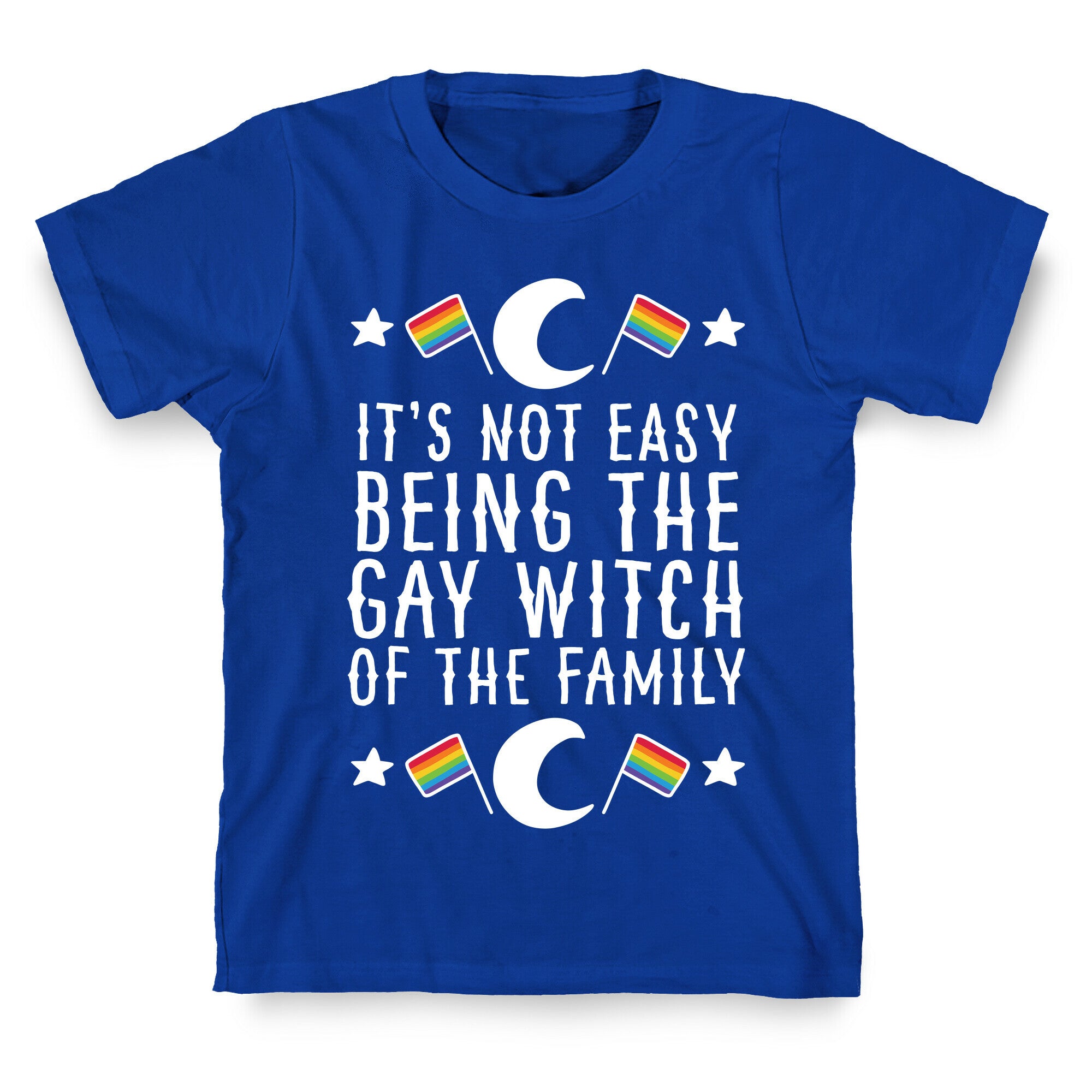 It's Not Easy Being the Gay Witch of the Family T-Shirt